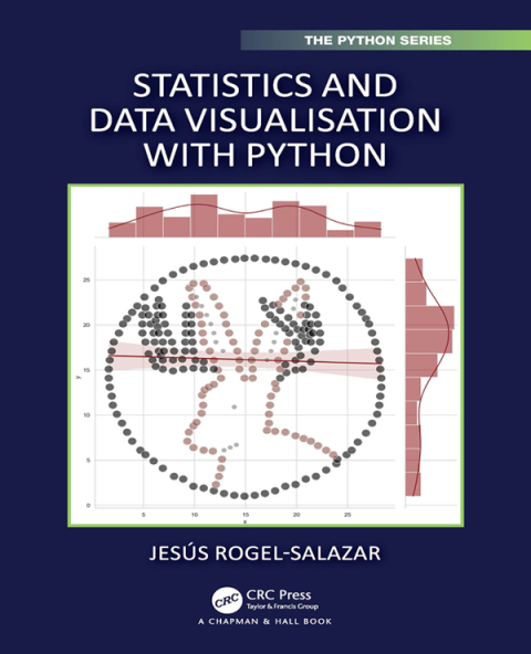 statistics and data visualisation with python 1st edition jesus rogel salazar 1000798402, 9781000798401