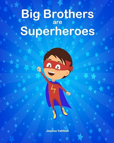 big brothers are superheroes  jessica yahfoufi 979-8605929031