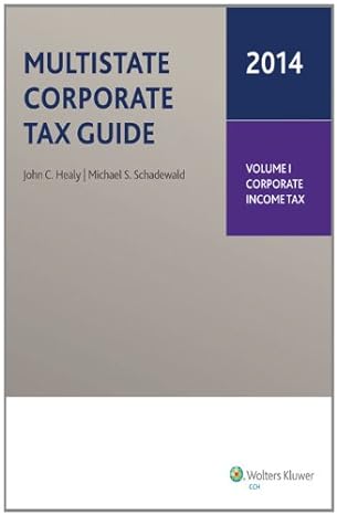 multistate corporate tax guide volume 1 corporate income tax 2014 edition cpa john c. healy, mst, cpa, , and