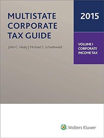 multistate corporate tax guide volume 1 corporate income tax 2015 edition cpa john c. healy, mst, cpa, , and