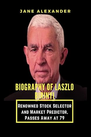 biography of laszlo birinyi renowned stock selector and market predictor passes away at 79 1st edition jane