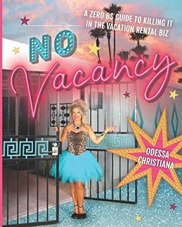 no vacancy a zero bs guide to killing it in the vacation rental biz 1st edition odessa christiana 1734561114,