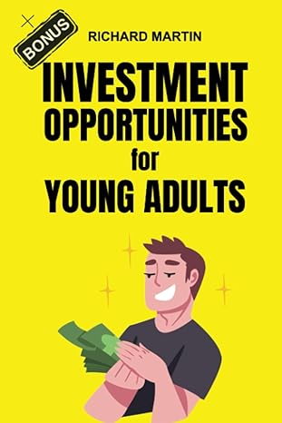 investment opportunities for young adults 1st edition richard martin 979-8860097292