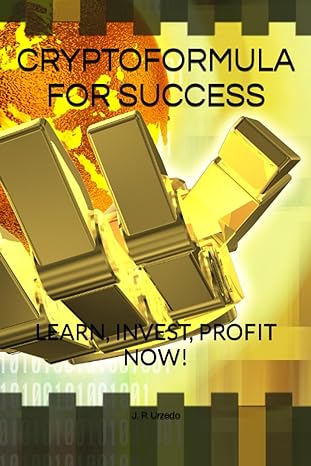 cryptoformula for success learn invest profit now 1st edition j. p. urzedo 979-8859966516