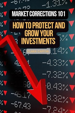 market corrections 101 how to protect and grow your investments 1st edition clara capital 0369617517,