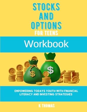 stocks and options for teens workbook empowering todays youth with financial literacy and investing