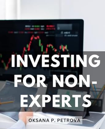 investing for non experts 1st edition oksana p. petrova 979-8860397965