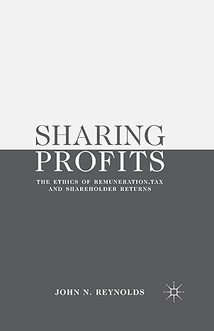 sharing profits the ethics of remuneration tax and shareholder returns 1st edition j. reynolds 1349495786,
