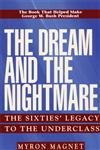 the dream and the nightmare the sixties legacy to the underclass 1st edition myron magnet 1893554023,