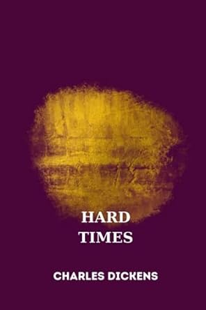 hard times by charles dickens 1st edition charles dickens 979-8854537056