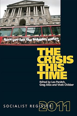 the crisis this time socialist register 2011 2011 edition greg albo ,leo panitch ,vivek chibber 1583672281,