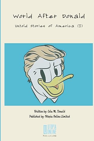 world after donald untold stories of america 1st edition cola m. donald 979-8472426220