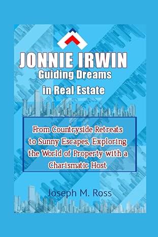 jonnie irwin guiding dreams in real estate from countryside retreats to sunny escapes exploring the world of