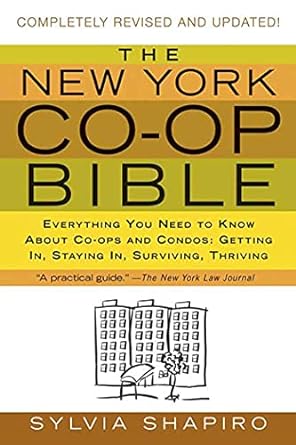 the new york co op bible everything you need to know about co ops and condos getting in staying in surviving