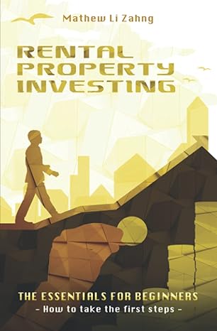 rental property investing the essentials for beginners how to take the first steps 1st edition mathew li