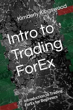 intro to trading forex introduction to trading forex for beginners 1st edition kimberly kingswood
