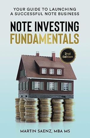 note investing fundamentals your guide to launching a successful note business 1st edition martin saenz