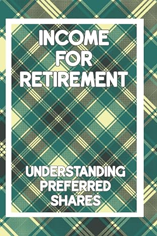income for retirement understanding preferred shares 1st edition joshua king 979-8861862189