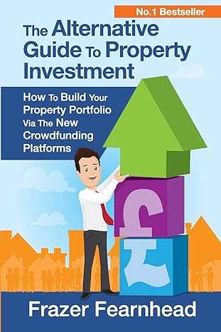 the alternative guide to property investment how to build your property portfolio via the new crowdfunding