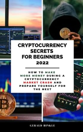 cryptocurrency secrets for beginners 2022 how to make more money during a cryptocurrency market crash and