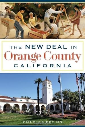 the new deal in orange county california 1st edition charles epting 1626194882, 978-1626194885