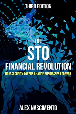 the sto financial revolution how security tokens change businesses forever 3rd edition alex nascimento