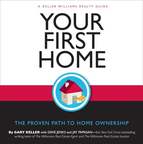 your first home the proven path to home ownership 1st edition gary keller ,dave jenks ,jay papasan
