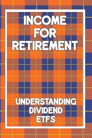 income for retirement understanding dividend etfs 1st edition joshua king 979-8862655919
