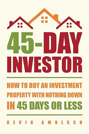 45 day investor how to buy an investment property with nothing down in 45 days or less 1st edition kevin