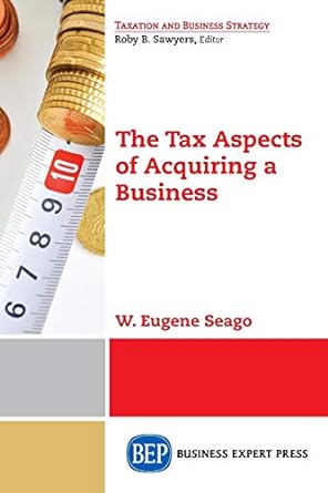 the tax aspects of acquiring a business 1st edition w. eugene seago 1631571249, 978-1631571244