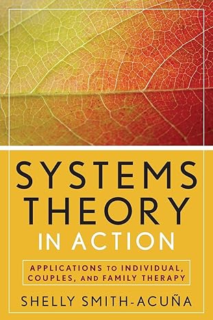 systems theory in action applications to individual couple and family therapy  shelly smith acuna 047047582x,