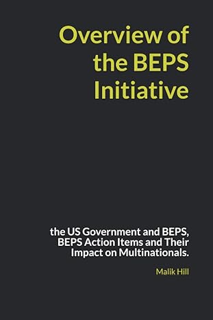 overview of the beps initiative the us government and beps beps action items and their impact on