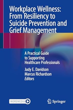 workplace wellness from resiliency to suicide prevention and grief management a practical guide to supporting