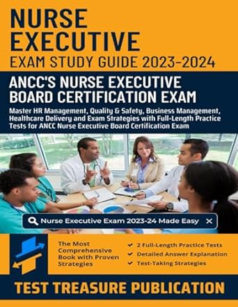 nurse executive exam study guide 2023 2024 master hr management quality and safety business management