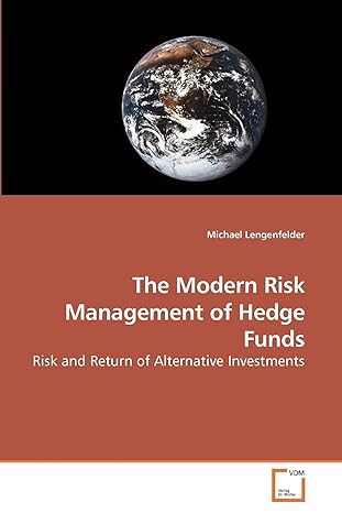 the modern risk management of hedge funds risk and return of alternative investments 1st edition michael
