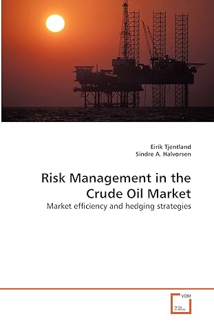 risk management in the crude oil market market efficiency and hedging strategies 1st edition eirik tjentland