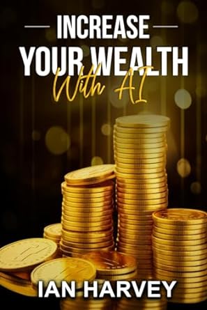 increase your wealth with ai 1st edition ian harvey 979-8862557794