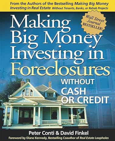 making big money investing in foreclosures without cash or credit 1st edition peter conti ,david finkel