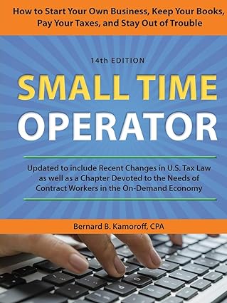 small time operators  updated to include recent changes in u.s. tax law as well as a chapter devoted to the