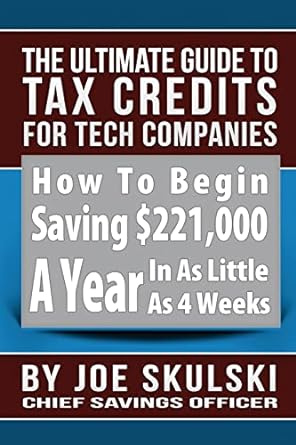 the ultimate guide to tax credits for tech companies how to begin savings $221000a year in as little as a 4