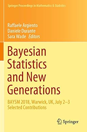 bayesian statistics and new generations baysm 2018 warwick uk july 2 3 selected contributions 1st edition