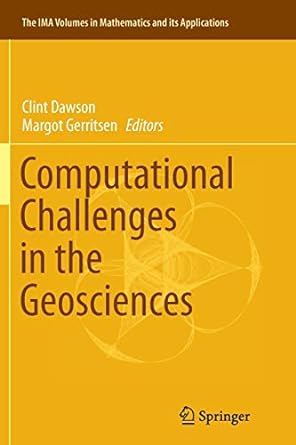 computational challenges in the geosciences 1st edition clint dawson, margot gerritsen 1493945769,