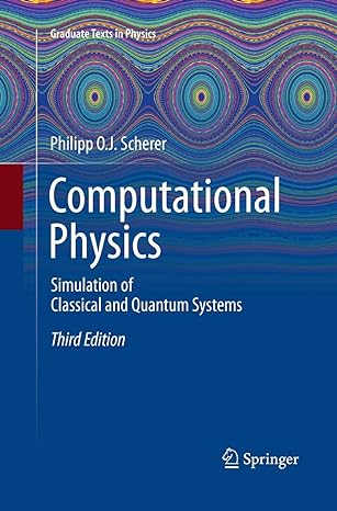 computational physics simulation of classical and quantum systems 1st edition philipp o.j. scherer