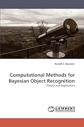 computational methods for bayesian object recognition theory and application 1st edition russell j. bowater
