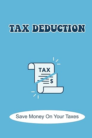 tax deduction save money on your taxes 1st edition dudley berthelot 979-8408110148