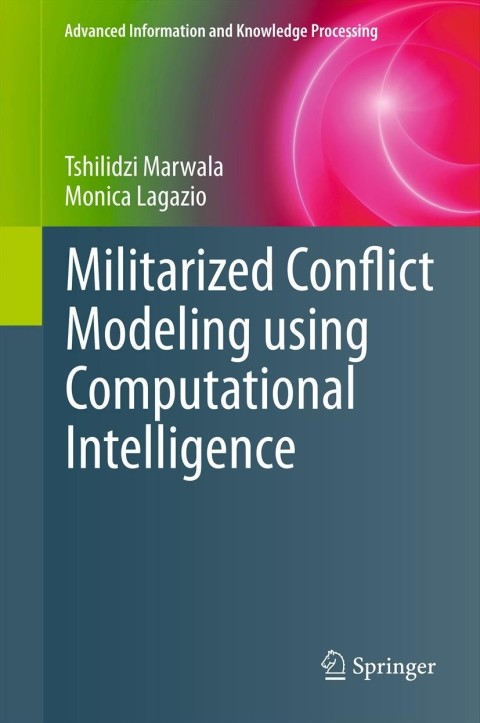 militarized conflict modeling using computational intelligence 2011 edition tshilidzi marwala , monica