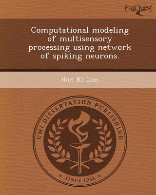 computational modeling of multisensory processing using network of spiking neurons 1st edition hun ki lim