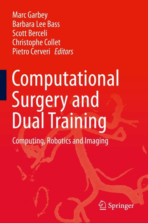 computational surgery and dual training computing robotics and imaging 1st edition marc garbey 1461486483,