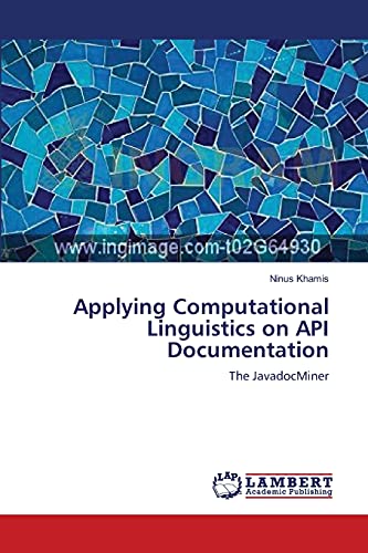 applying computational linguistics on api documentation the javadocminer 1st edition ninus khamis 3659346926,