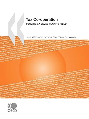 Tax Co Operation Towards A Level Playing Field  2008  Assessment By The Global Forum On Taxation